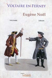 Eugène Noel, Voltaire en Ferney; Madrid, Trifaldi, 2018; 94 pp.