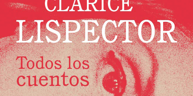 Literatura de la percepción: ‘Todos los cuentos’, de Clarice Lispector