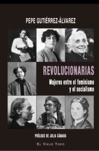 Revolucionarias: Mujeres entre el feminismo y el socialismo.