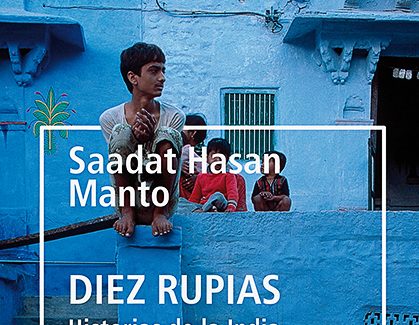 ‘Diez rupias. Historias de la India’ recoge dieciocho relatos del escritor Saadat Hasan Manto