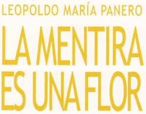La mentira es una flor de Leopoldo María Panero.