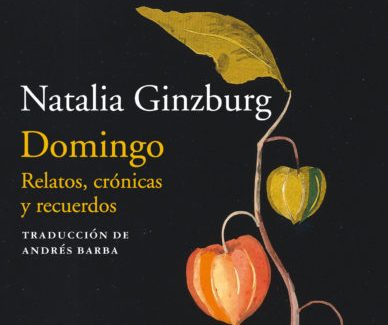 ‘Domingo. Relatos, crónicas y recuerdos’, de Natalia Ginzburg, en la editorial Acantilado