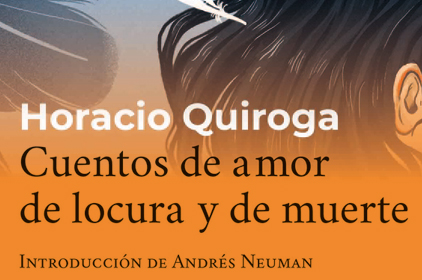 ‘Cuentos de amor de locura y de muerte’ de Horacio Quiroga o la pasión como arte narrativo