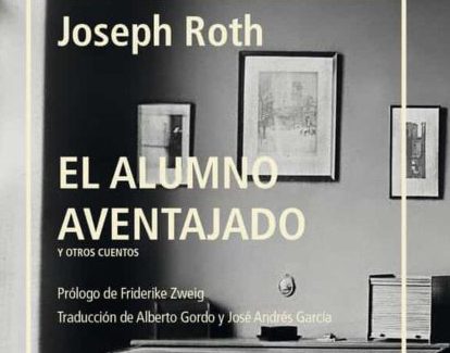 ‘El alumno aventajado y otros cuentos’ de Joseph Roth o el alivio momentáneo de la muerte