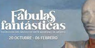 Exposición Fábulas Fantásticas una exploración del arte mexicano del siglo XX.
