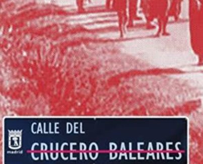 Madrid mantiene una calle en homenaje al crucero Baleares que asesinó a miles de civiles