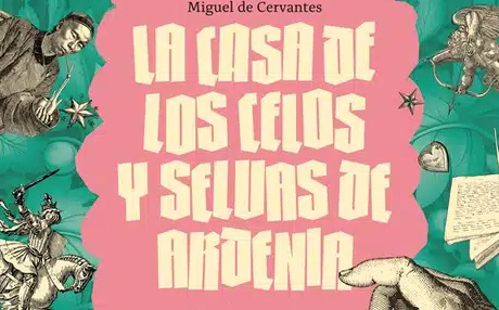 ‘La casa de los celos y selvas de Ardenia’ de Miguel de Cervantes, en la Fundación Juan March