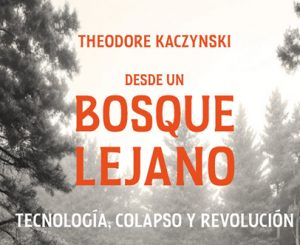 'Desde un bosque lejano. Tecnología, colapso y revolución', de Theodore Kaczynski.