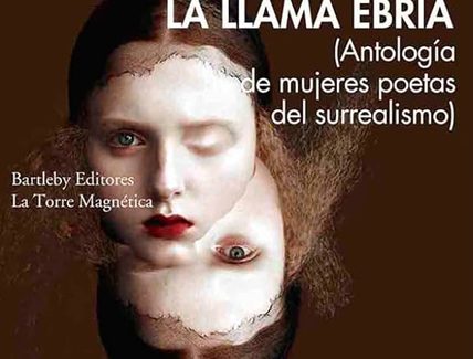 ‘La llama ebria. Antología de mujeres poetas del surrealismo’